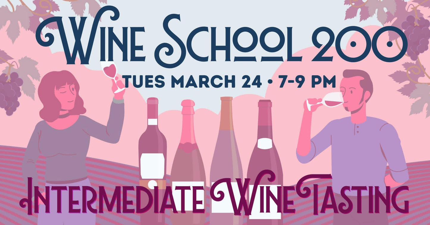 Wine School 200 - Learning to Taste Tues. March 24th 7pm